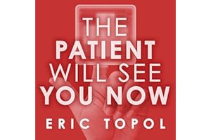 The Patient Will See You Now: The Future of Medicine Is in Your Hands
