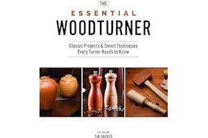 The Essential Woodturner: Classic Projects & Smart Techniques Every Turner Needs to Know