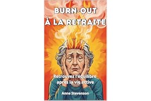 Burn-out à la retraite : retrouvez l'équilibre après la vie active (French Edition)
