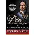 Peter the Great: His Life and World