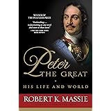 Peter the Great: His Life and World