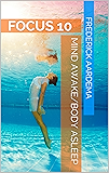 Focus 10: Mind Awake/Body Asleep