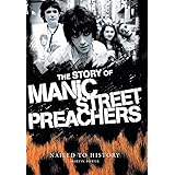 Nailed To History: The Story of the Manic Street Preachers