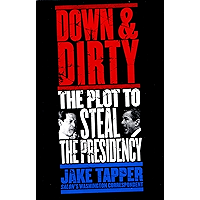 Down & Dirty: The Plot to Steal the Presidency book cover