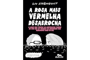 A rosa mais vermelha desabrocha: O amor nos tempos do capitalismo tardio ou por que as pessoas se apaixonam tão raramente hoj