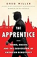 The Apprentice: Trump, Russia and the Subversion of American Democracy