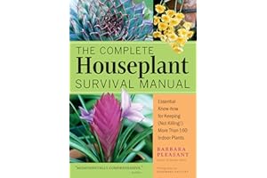 The Complete Houseplant Survival Manual: Essential Gardening Know-how for Keeping (Not Killing!) More Than 160 Indoor Plants