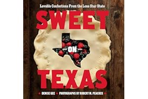 Sweet on Texas: Loveable Confections From the Lone Star State