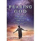 Fearing God: How the Fear of God and Our Love for God Create a Trust in God