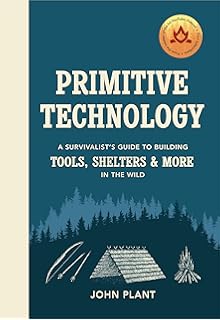 Primitive Technology: A Survivalist's Guide to Building Tools, Shelters & More in the Wild