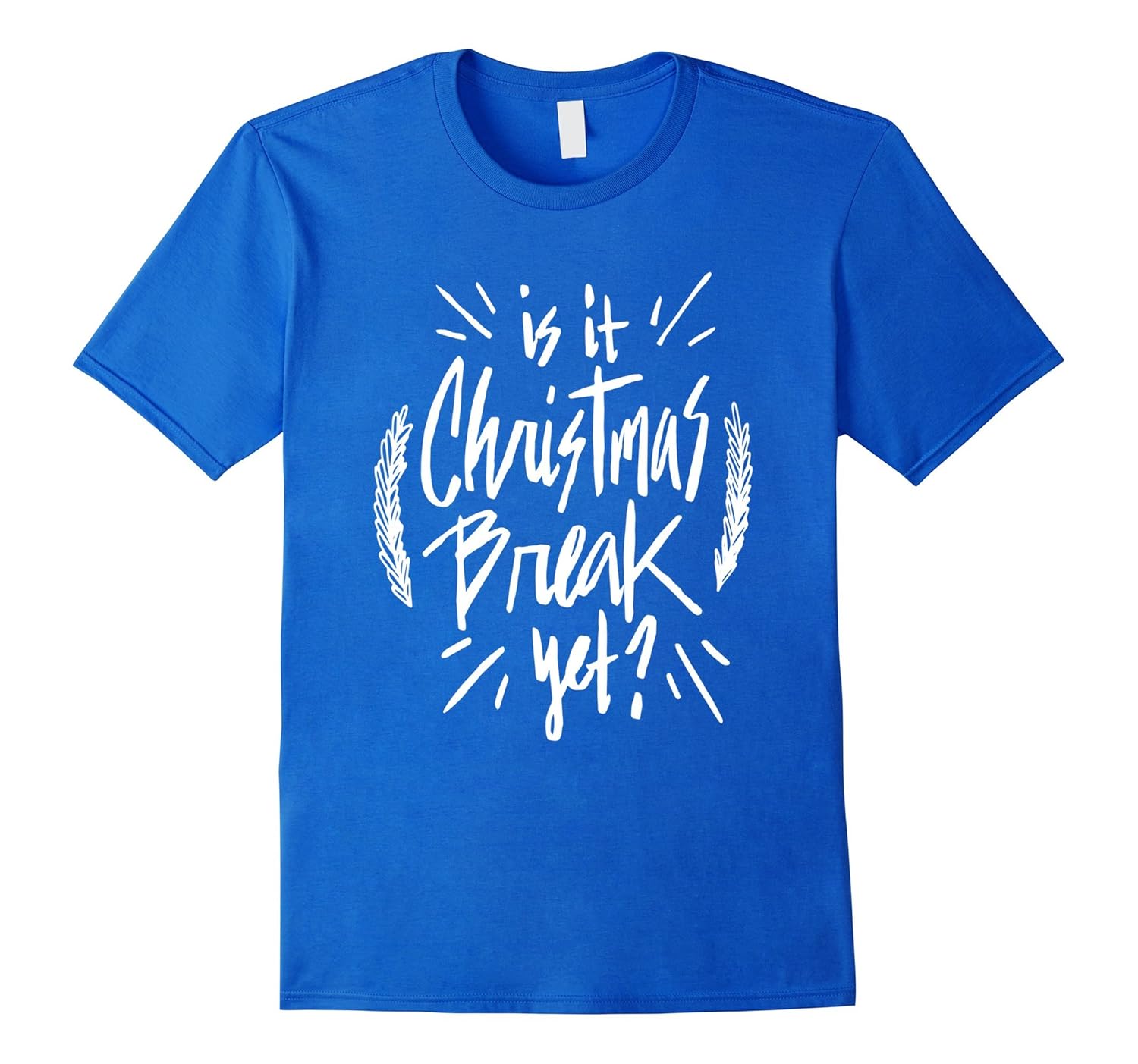Is it Christmas Break Yet – Funny Holiday Saying-Art – Artvinatee