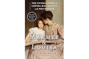 Marmee & Louisa: The Untold Story of Louisa May Alcott and Her Mother