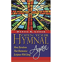 Open Your Hymnal, Again: More Christian Hymns and Spiritual Devotions That Harmonize Scripture With Song book cover