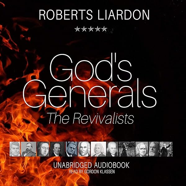 God's Generals - the Revivalists