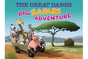 THE GREAT DANES Big Safari Adventure︱Children's Animal Book︱Humorous Family Children's Book About Adventure & Travel︱Celebration of Life & ... Babies, Toddlers, and Children up to Age 8