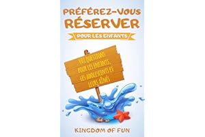 Préférez-vous réserver pour les enfants: 401 questions pour les enfants, les adolescents et leurs aînés (French Edition)
