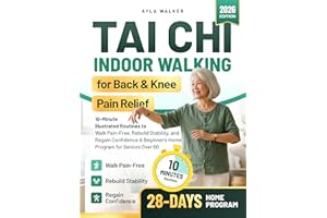 Tai Chi Indoor Walking For Back & Knee Pain Relief: 10-Minute Illustrated Routines to Walk Pain-Free, Rebuild Stability, and 