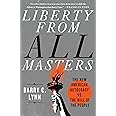 Liberty from All Masters: The New American Autocracy vs. the Will of the People