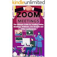 Zoom Meetings: The Ultimate Guide for Hosting Online Meetings, Webinars, Live Streams and Video Conferences book cover