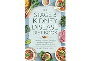 The Stage 3 Kidney Disease Diet Book: A Kidney Support Cookbook for Stopping Chronic Decline In Renal Function (The Kidney Di