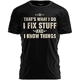 I Fix Stuff and I Know Things Shirt for Men - Funny Dad Handyman T-Shirt | Graphic tees and Father's Day or birthday gifts, fixer joke, cool mechanic and garage guy, repairman for husband