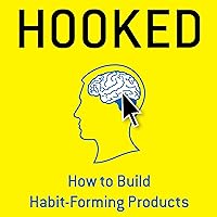 Hooked: How to Build Habit-Forming Products