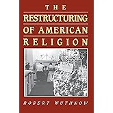 The Restructuring of American Religion