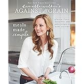 Danielle Walker's Against All Grain: Meals Made Simple: Gluten-Free, Dairy-Free, and Paleo Recipes to Make Anytime