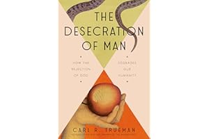 The Desecration of Man: How the Rejection of God Degrades Our Humanity