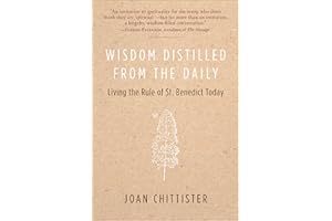 Wisdom Distilled from the Daily: Living the Rule of St. Benedict Today