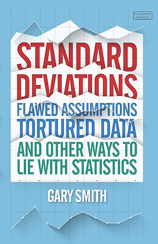 Download Standard Deviations: Flawed Assumptions, Tortured Data and Other Ways to Lie With Statistics (English Edition) PDF