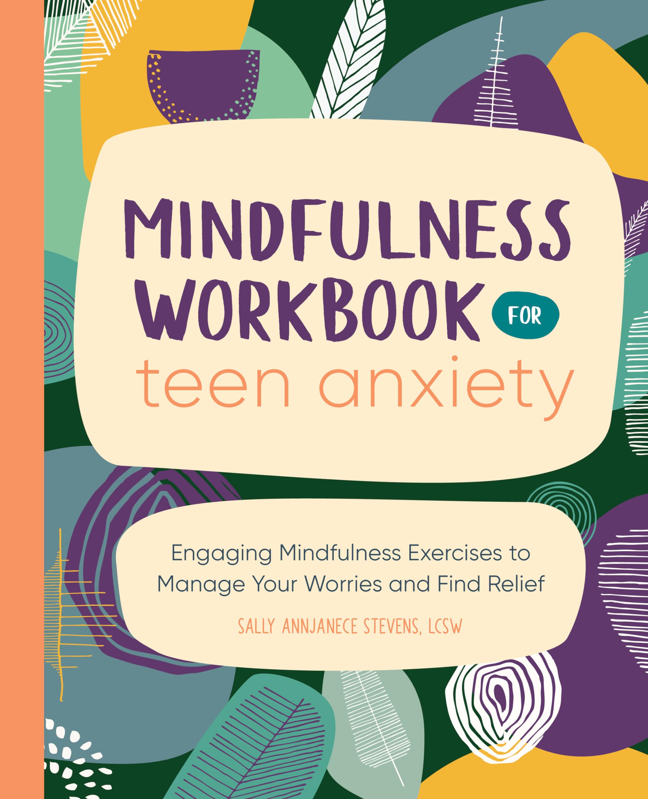 Mindfulness Workbook for Teen Anxiety: Engaging Mindfulness Exercises to Manage Your Worries and Find Relief Mindfulness Workbook for Teen Anxiety: Engaging Mindfulness Exercises to Manage Your Worries and Find Relief Paperback