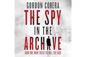 The Spy in the Archive: How one man tried to kill the KGB
