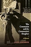 The Communist and the Communist's Daughter: A Memoir