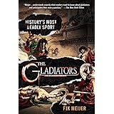 The Gladiators: History's Most Deadly Sport