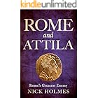Rome and Attila: Rome's Greatest Enemy (The Fall of the Roman Empire Book 3)
