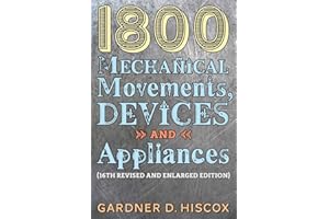 1800 Mechanical Movements, Devices and Appliances (16th enlarged edition)