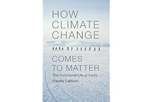 How Climate Change Comes to Matter: The Communal Life of Facts