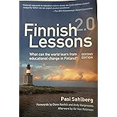 Finnish Lessons 2.0: What Can the World Learn from Educational Change in Finland?