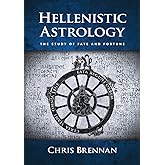 Hellenistic Astrology: The Study of Fate and Fortune