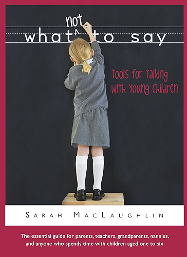 Download What Not to Say: Tools for Talking with Young Children (English Edition) PDF