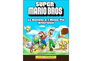 Super Mario Bros: Le Battute & I Meme Più Divertenti (Italian Edition)