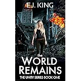 The World Remains (The Unity Series Book 1)