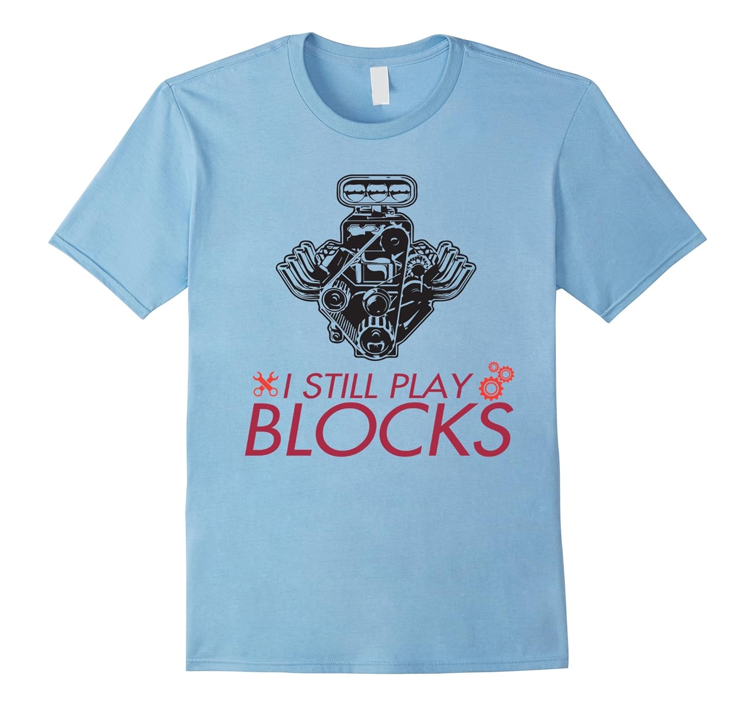I Still Play With Blocks Funny Engine Block TShirt