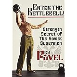 Enter The Kettlebell!: Strength Secret of the Soviet Supermen