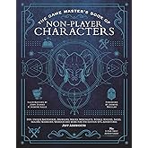 The Game Master's Book of Non-Player Characters: 500+ unique bartenders, brawlers, mages, merchants, royals, rogues, sages, sailors, warriors, weirdos ... RPG adventures (The Game Master Series)