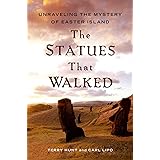 The Statues that Walked: Unraveling the Mystery of Easter Island