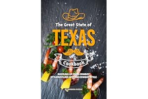 The Great State of Texas Cookbook: Rustling Up Food Cowboy-Style