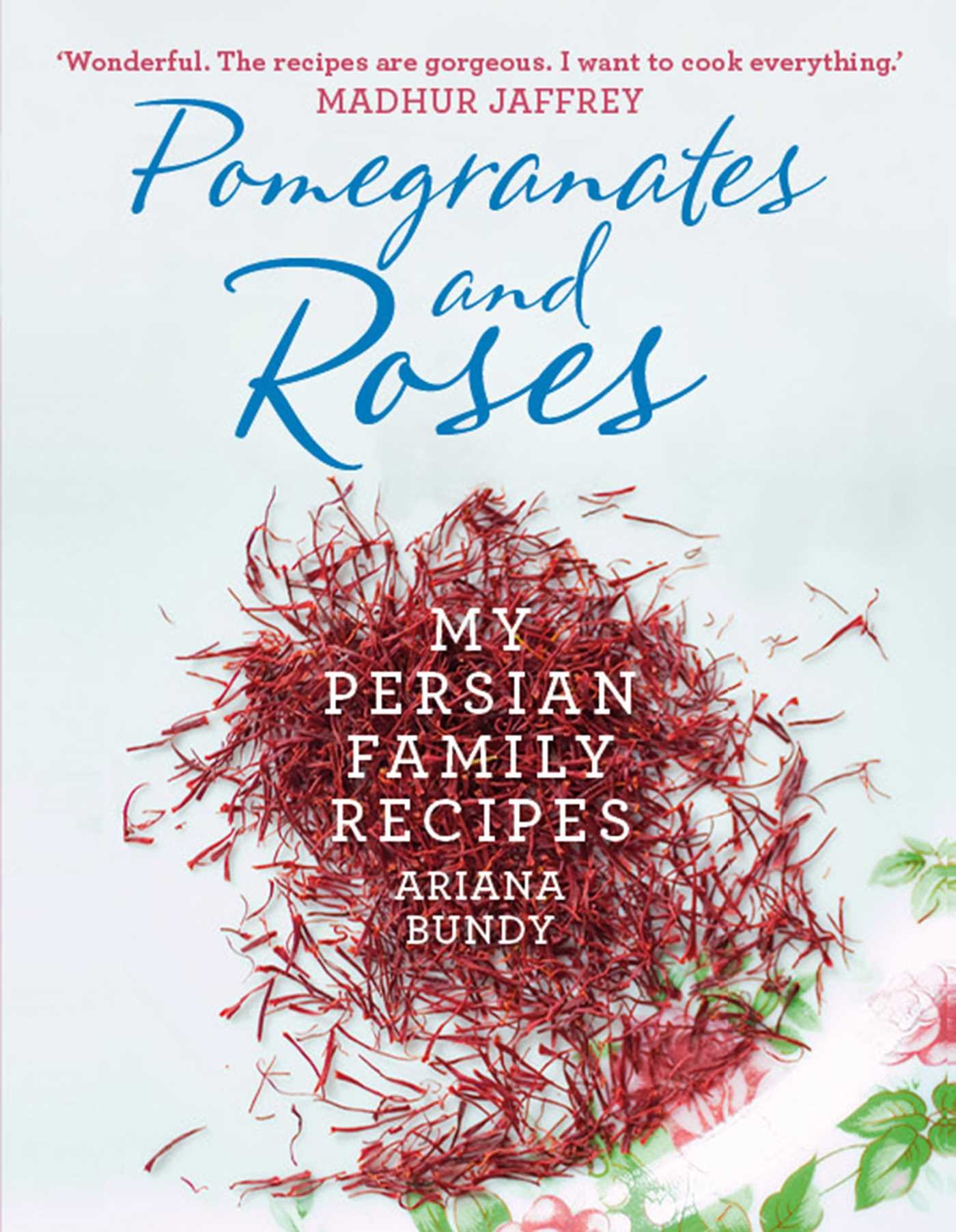 Pomegranates And Roses My Persian Family Recipes Ariana - 