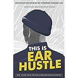 This Is Ear Hustle: Unflinching Stories of Everyday Prison Life